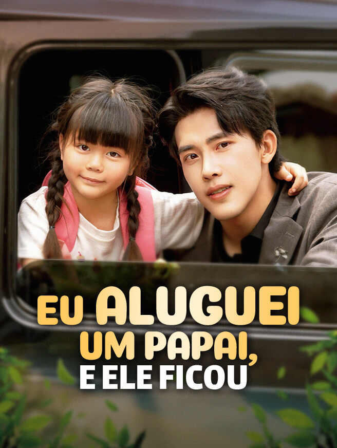 Eu Aluguei Um Papai, E Ele Ficou